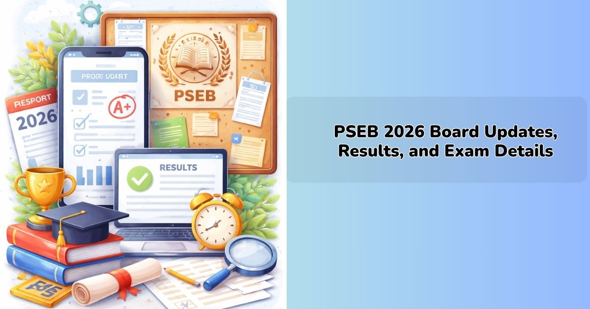 PSEB 2026 Board Updates: Check Punjab Board exam dates, results & latest announcements
