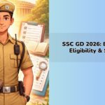 “SSC GD Constable 2026 exam overview including eligibility, syllabus, and selection process”